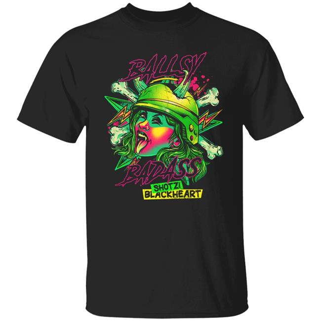 Shotzi Blackheart Ballsy Badas Shirt Hoodie Sweatshirt And T Shirt