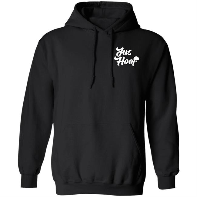 Jus Hoop Shirt Hoodie Sweatshirt And T Shirt Jus Hoop Shirt Hoodie Sweatshirt And T Shirt