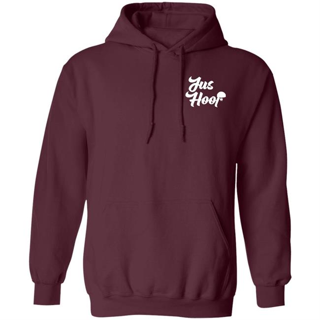 Jus Hoop Shirt Hoodie Sweatshirt And T Shirt Jus Hoop Shirt Hoodie Sweatshirt And T Shirt