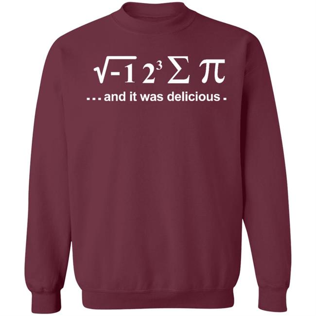 I Ate Some Pie And It Was Delicious Shirt Hoodie Sweatshirt I Ate Some Pie And It Was Delicious Shirt Hoodie Sweatshirt