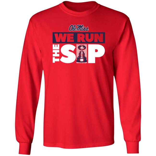 We Run The Sip Shirt Olemisssports Merch Omi Omi We Run The Sip Shirt