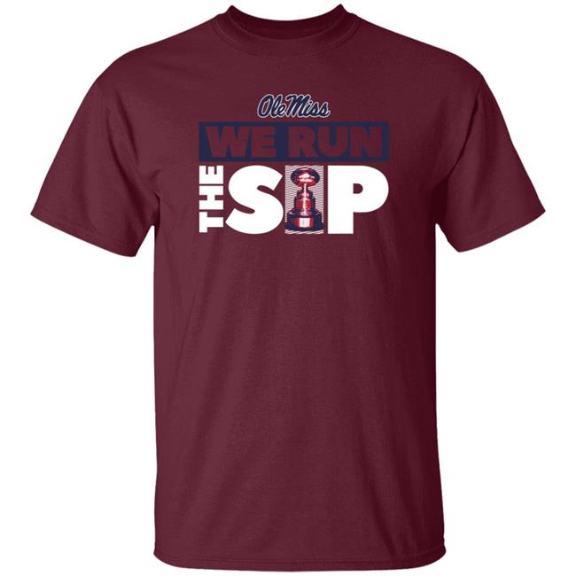 We Run The Sip Shirt Olemisssports Merch Omi Omi We Run The Sip Shirt We Run The Sip Shirt Olemisssports Merch Omi Omi We Run The Sip Shirt