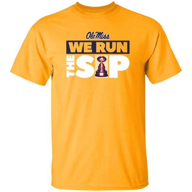 We Run The Sip Shirt Olemisssports Merch Omi Omi We Run The Sip Shirt We Run The Sip Shirt Olemisssports Merch Omi Omi We Run The Sip Shirt