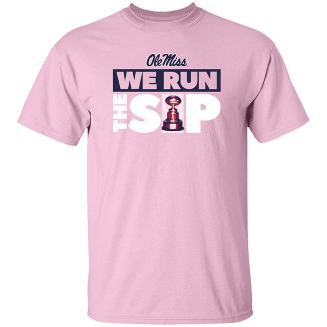 We Run The Sip Shirt Olemisssports Merch Omi Omi We Run The Sip Shirt We Run The Sip Shirt Olemisssports Merch Omi Omi We Run The Sip Shirt