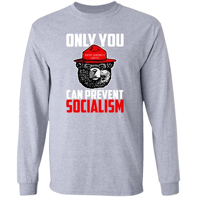 Only You Can Prevent Socialism Shirt Officialhodgetwins Store