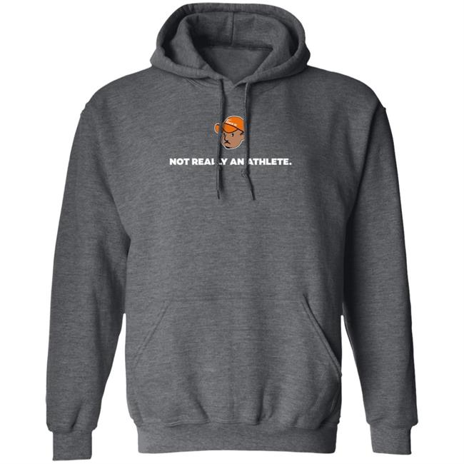Brenden Clinton Not Really An Athlete Hoodie Shirt Sweatshirt Brenden Clinton Not Really An Athlete Hoodie Shirt Sweatshirt