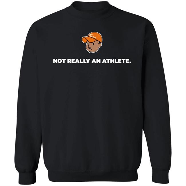 Brenden Clinton Not Really An Athlete Hoodie Shirt Sweatshirt Brenden Clinton Not Really An Athlete Hoodie Shirt Sweatshirt