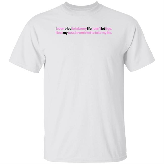 Jay Wheeler Merch Jay Wheeler Tml Lyrics T Shirt I Even Tried To Take My Life I Can’t Let It Go I Lost My Soul I Even Tried To Take My Life Shirt