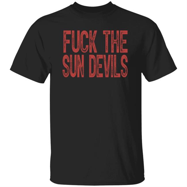 Fuck The Sun Devils Shirt Beef Shirts Arizona Wildcats Fan Shirt