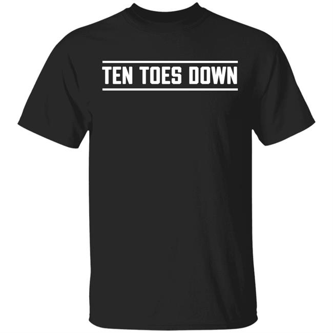 ten toes down T Shirt Hoodie Sweatshirt