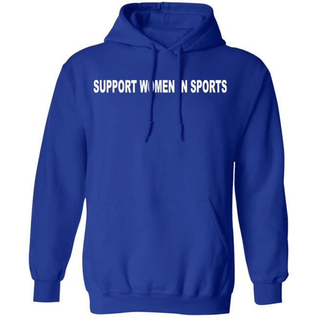Support Women In Sport Shirt Hoodie Sweatshirt Support Women In Sport Shirt Hoodie Sweatshirt