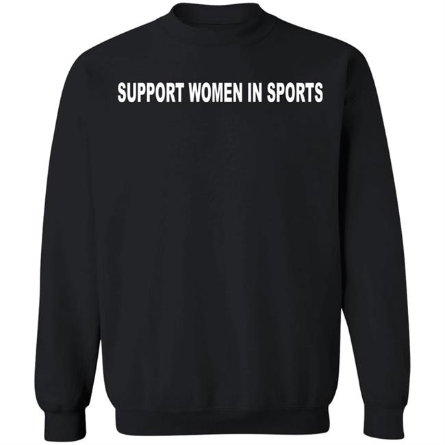 Support Women In Sport Shirt Hoodie Sweatshirt Support Women In Sport Shirt Hoodie Sweatshirt