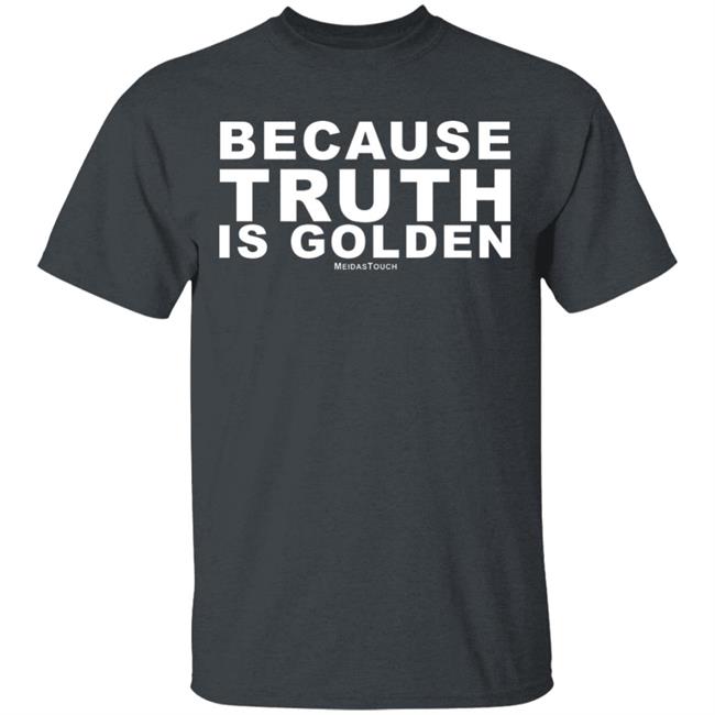 TRUTH IS GOLDEN SHIRT Hoodie Sweatshirt TRUTH IS GOLDEN SHIRT Hoodie Sweatshirt
