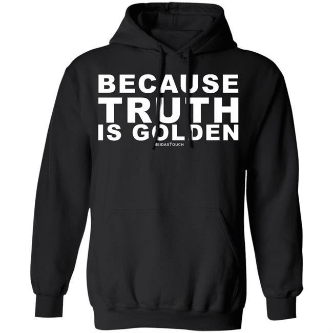 TRUTH IS GOLDEN SHIRT Hoodie Sweatshirt TRUTH IS GOLDEN SHIRT Hoodie Sweatshirt