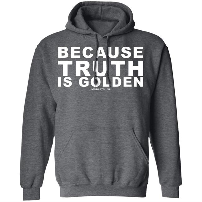 TRUTH IS GOLDEN SHIRT Hoodie Sweatshirt TRUTH IS GOLDEN SHIRT Hoodie Sweatshirt