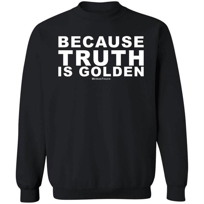 TRUTH IS GOLDEN SHIRT Hoodie Sweatshirt TRUTH IS GOLDEN SHIRT Hoodie Sweatshirt