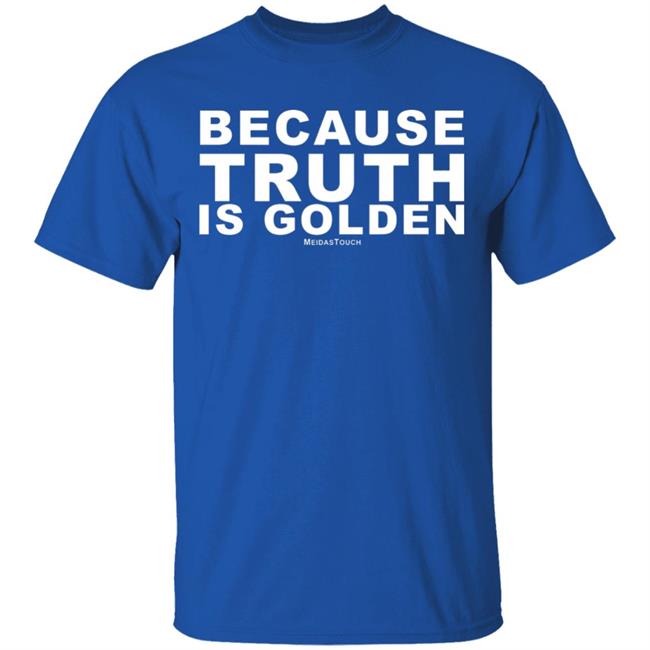 TRUTH IS GOLDEN SHIRT Hoodie Sweatshirt TRUTH IS GOLDEN SHIRT Hoodie Sweatshirt