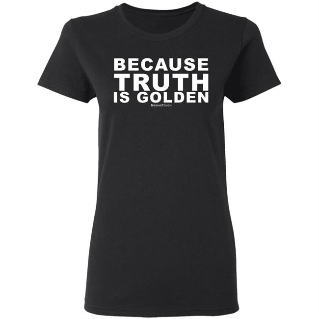 TRUTH IS GOLDEN SHIRT Hoodie Sweatshirt TRUTH IS GOLDEN SHIRT Hoodie Sweatshirt