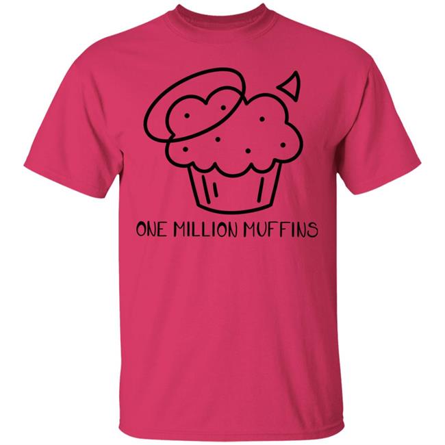 1 Million Muffins T Shirt Hoodie Sweatshirt 1 Million Muffins T Shirt Hoodie Sweatshirt