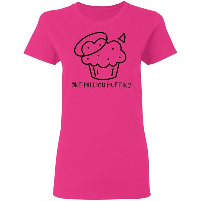 1 Million Muffins T Shirt Hoodie Sweatshirt 1 Million Muffins T Shirt Hoodie Sweatshirt