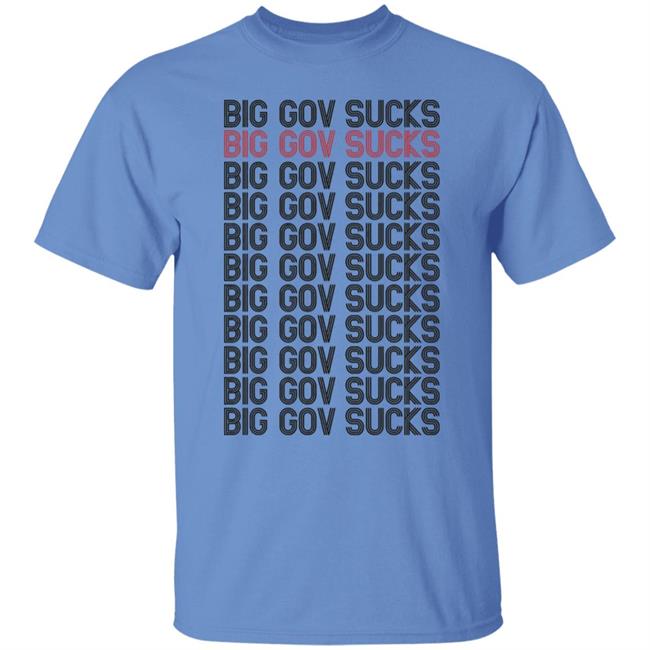 big gov sucks Shirt Hoodie Sweatshirt big gov sucks Shirt Hoodie Sweatshirt