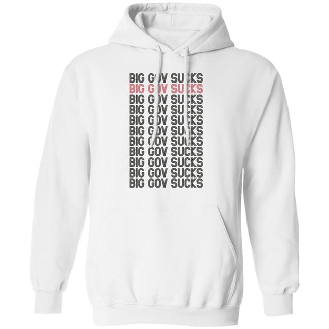 big gov sucks Shirt Hoodie Sweatshirt big gov sucks Shirt Hoodie Sweatshirt