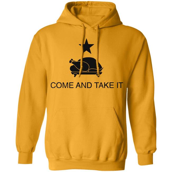 Turkey Come And Take It Shirt Hoodie Sweatshirt Turkey Come And Take It Shirt Hoodie Sweatshirt