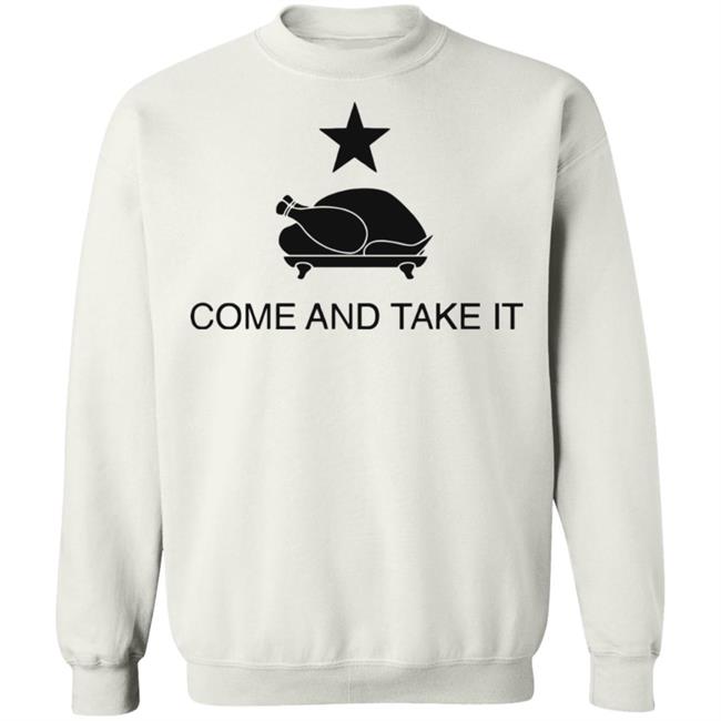 Turkey Come And Take It Shirt Hoodie Sweatshirt Turkey Come And Take It Shirt Hoodie Sweatshirt