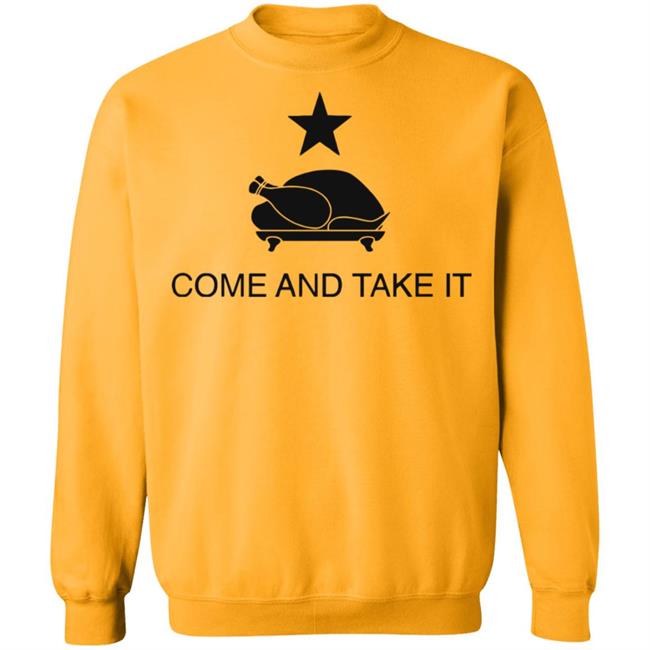 Turkey Come And Take It Shirt Hoodie Sweatshirt Turkey Come And Take It Shirt Hoodie Sweatshirt