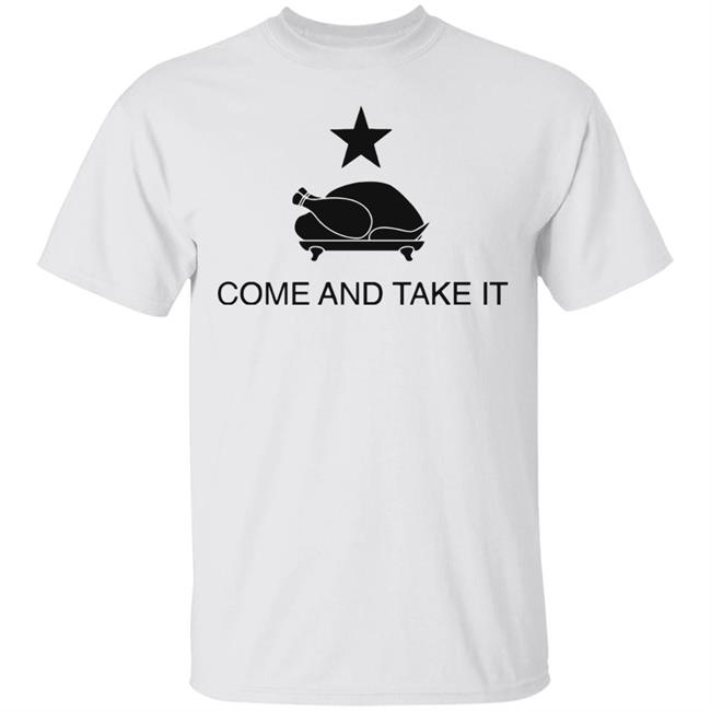 Turkey Come And Take It Shirt Hoodie Sweatshirt