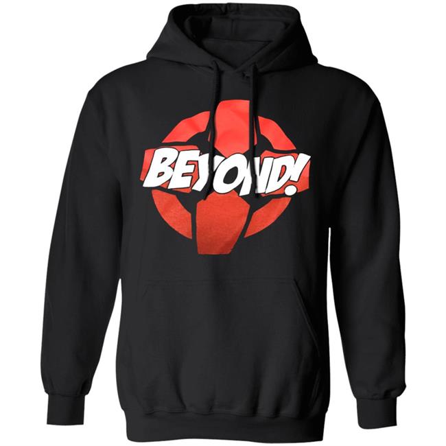 beyond Shirt Hoodie Sweatshirt beyond Shirt Hoodie Sweatshirt