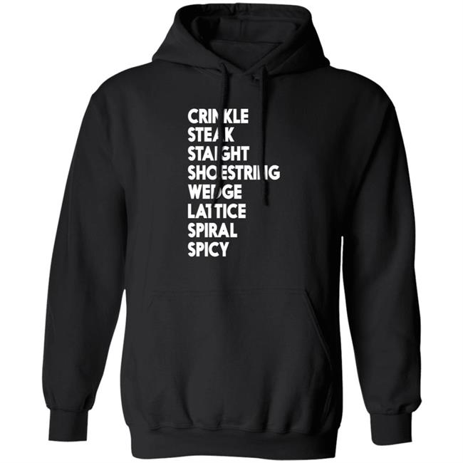 Crinkle Steak Straight Shoestring Wedge Lattice Spiral Spicy Hoodie Ian Mosby