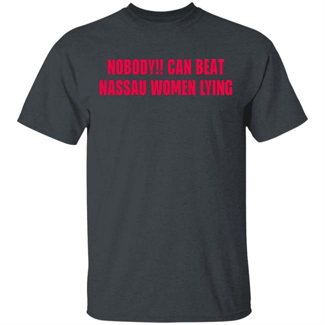 Nobody Can Beat Nassau Women Lying Shirt Nobody Can Beat Nassau 2020 Shirt Nobody Can Beat Nassau Women Lying Shirt Nobody Can Beat Nassau 2020 Shirt
