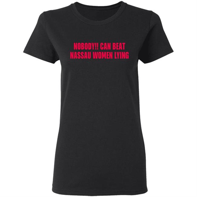 Nobody Can Beat Nassau Women Lying Shirt Nobody Can Beat Nassau 2020 Shirt Nobody Can Beat Nassau Women Lying Shirt Nobody Can Beat Nassau 2020 Shirt