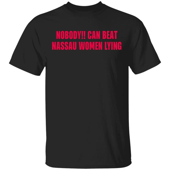 Nobody Can Beat Nassau Women Lying Shirt Nobody Can Beat Nassau 2020 Shirt
