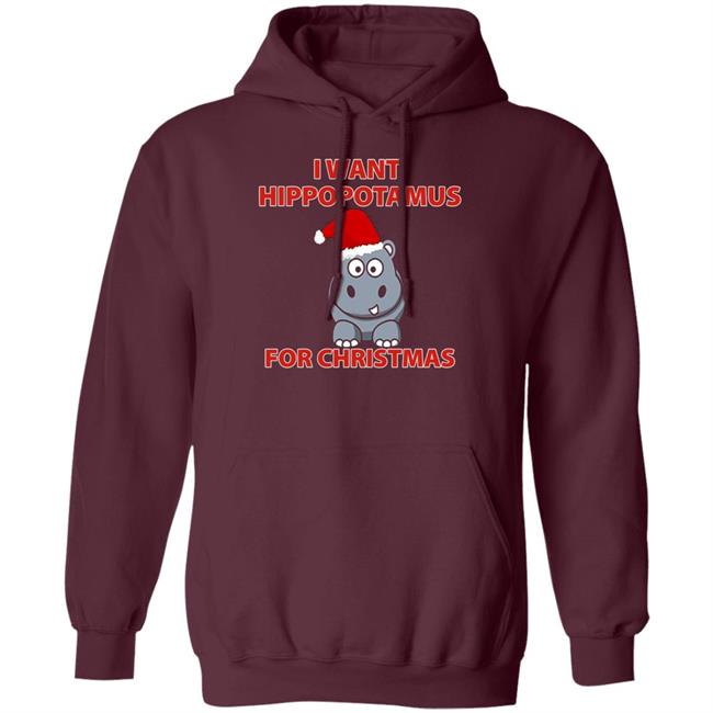 I Want A Hippopotamus For Christmas Shirt Hoodie Sweatshirt I Want A Hippopotamus For Christmas Shirt Hoodie Sweatshirt