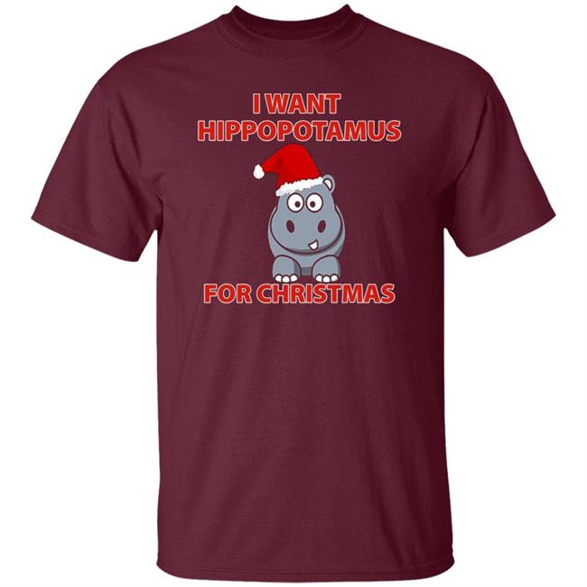 I Want A Hippopotamus For Christmas Shirt Hoodie Sweatshirt I Want A Hippopotamus For Christmas Shirt Hoodie Sweatshirt