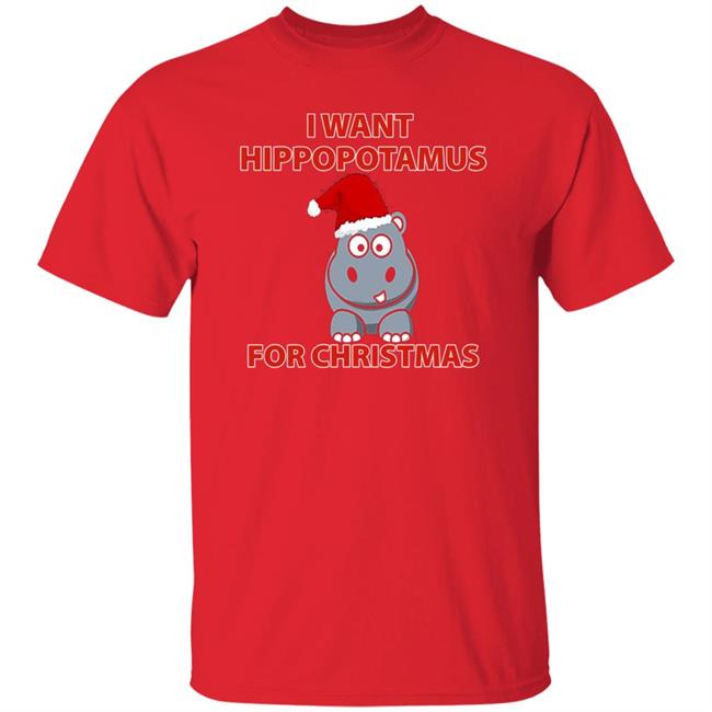 I Want A Hippopotamus For Christmas Shirt Hoodie Sweatshirt I Want A Hippopotamus For Christmas Shirt Hoodie Sweatshirt