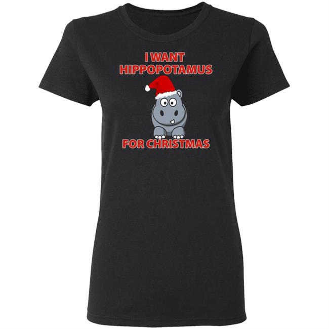 I Want A Hippopotamus For Christmas Shirt Hoodie Sweatshirt I Want A Hippopotamus For Christmas Shirt Hoodie Sweatshirt