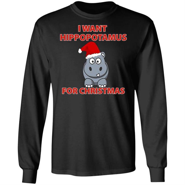 I Want A Hippopotamus For Christmas Shirt Hoodie Sweatshirt I Want A Hippopotamus For Christmas Shirt Hoodie Sweatshirt