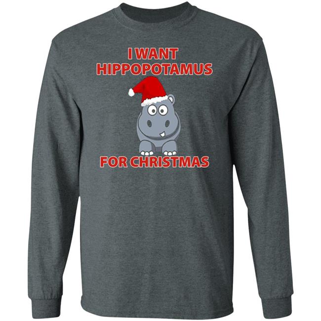 I Want A Hippopotamus For Christmas Shirt Hoodie Sweatshirt I Want A Hippopotamus For Christmas Shirt Hoodie Sweatshirt