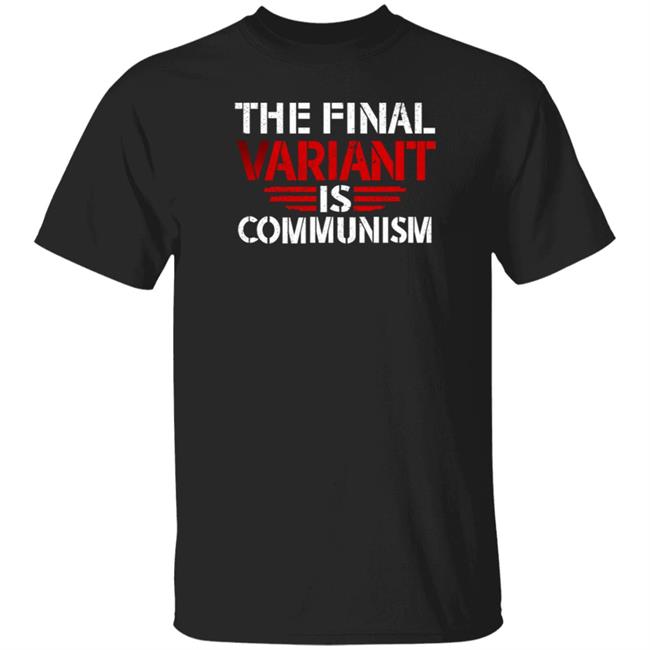 The Final Variant Is Communism Shirt Hodgetwins Merch