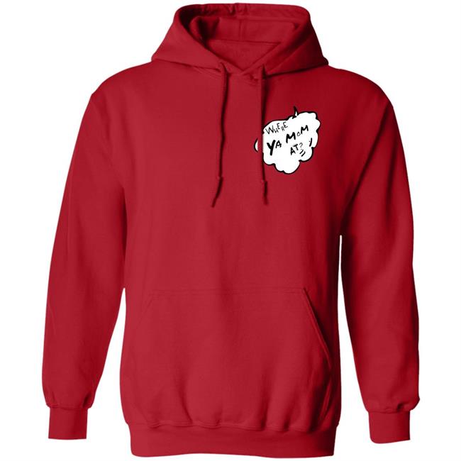 Lou Ratchett Where Ya Mom At Hoodie Ratchet Lifestyle Merch