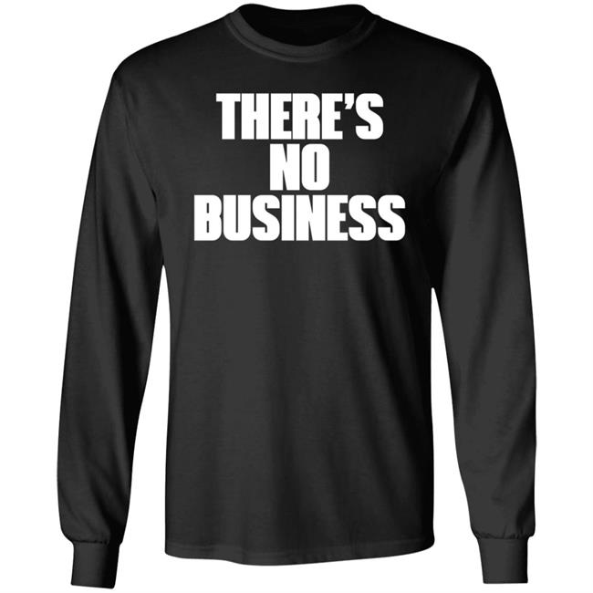 There's No Business Hoodie