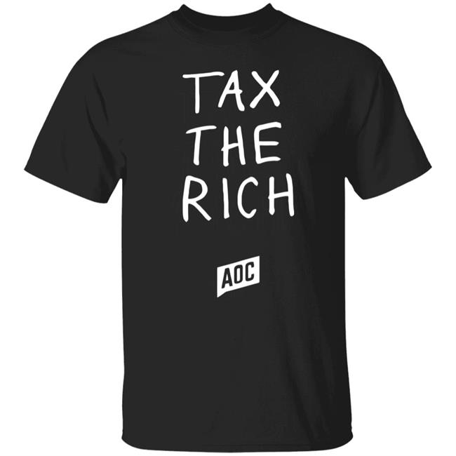 tax the rich shirt T Shirt Hoodie Sweatshirt