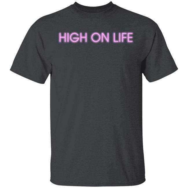 HIGH ON LIFE T Shirt Hoodie Sweatshirt HIGH ON LIFE T Shirt Hoodie Sweatshirt