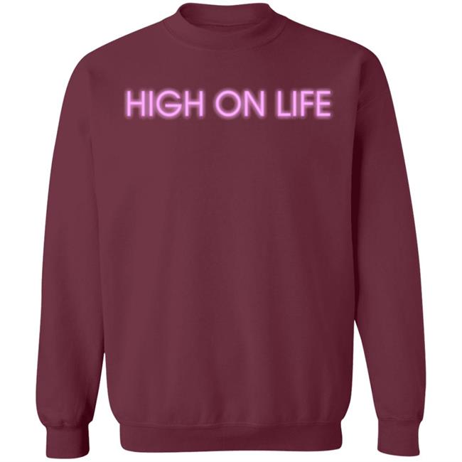 HIGH ON LIFE T Shirt Hoodie Sweatshirt HIGH ON LIFE T Shirt Hoodie Sweatshirt