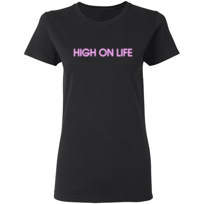 HIGH ON LIFE T Shirt Hoodie Sweatshirt HIGH ON LIFE T Shirt Hoodie Sweatshirt