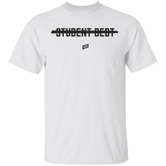 Cancel Student Debt Tee Shirt T Shirt Hoodie Sweatshirt