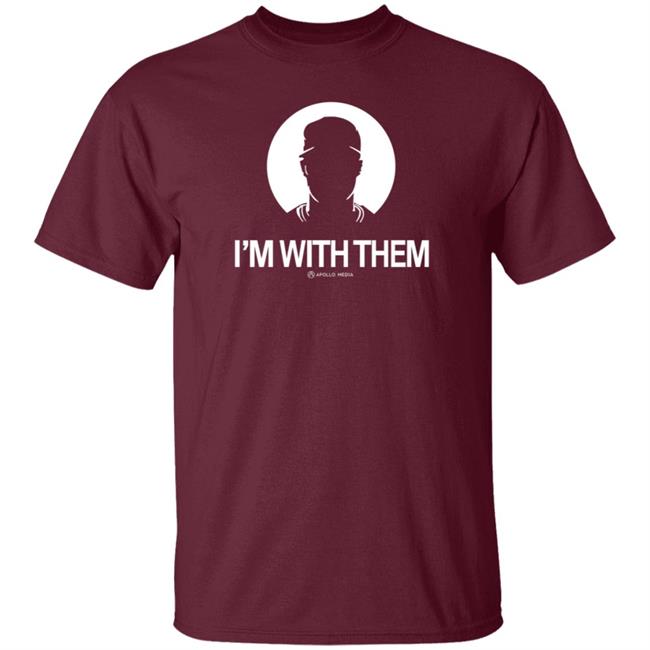 I'm With Them Apollo Media Shirt Apollohou Store I'm With Them Shirt I'm With Them Apollo Media Shirt Apollohou Store I'm With Them Shirt
